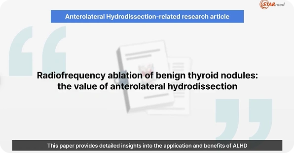 STARMED America Anterolateral Hydrodissection (ALHD) technique for thyroid RFA